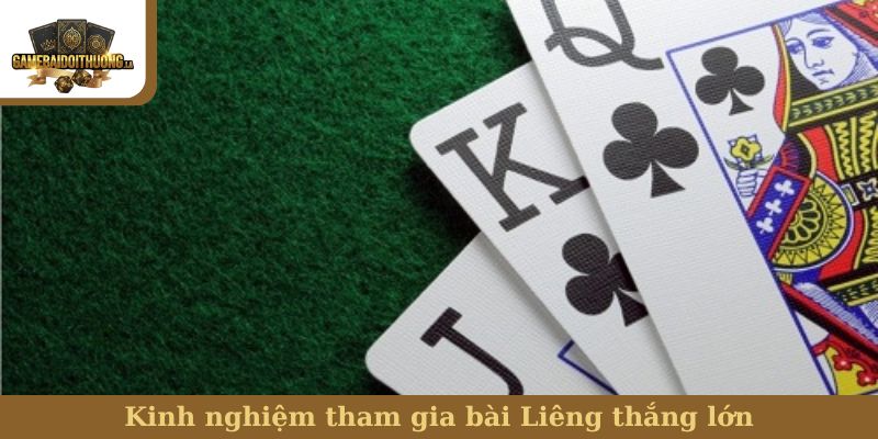 Kinh nghiệm tham gia bài Liêng thắng lớn