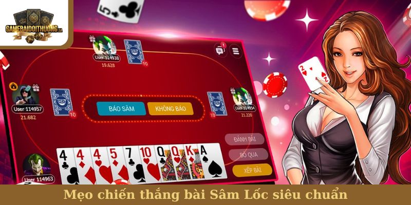 bài Sâm Lốc Mẹo chiến thắng bài Sâm Lốc siêu chuẩn