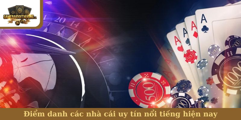 nhà cái uy tín Điểm danh các nhà cái uy tín nổi tiếng hiện nay