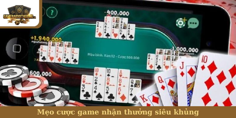 Bài Mậu Binh Mẹo cược game nhận thưởng siêu khủng