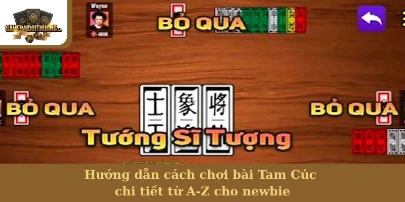 cách chơi bài Tam Cúc Hướng dẫn cách chơi bài Tam Cúc chi tiết từ A-Z cho newbie