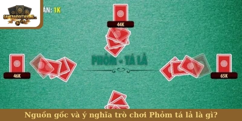 Nguồn gốc và ý nghĩa trò chơi Phỏm tá lả là gì?