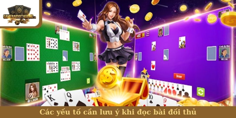 Cách đọc bài đối thủ trong phỏm Các yếu tố cần lưu ý khi đọc bài đối thủ