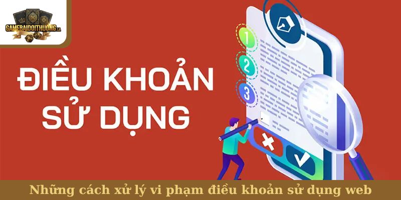 điều khoản sử dụng Những cách xử lý vi phạm điều khoản sử dụng web