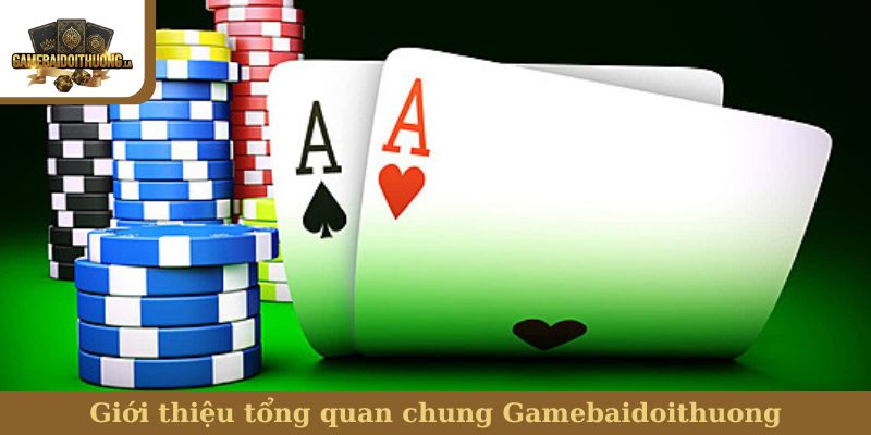 giới thiệu Giới thiệu tổng quan chung Gamebaidoithuong