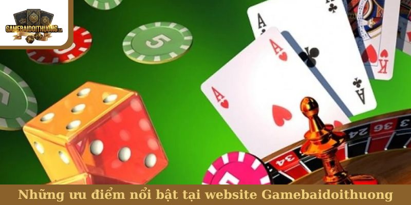 giới thiệu Những ưu điểm nổi bật tại website Gamebaidoithuong